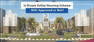 Is Dream Valley Housing Scheme NOC Approved or Not?